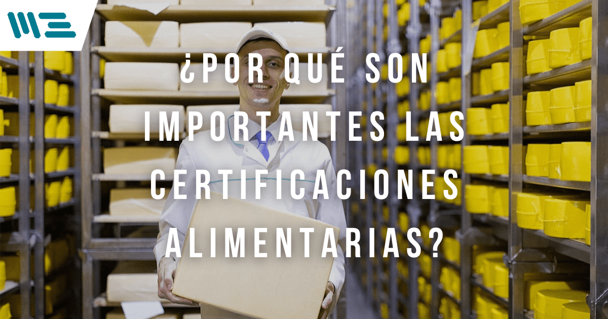 ¿Por qué son importantes las certificaciones alimentarias?