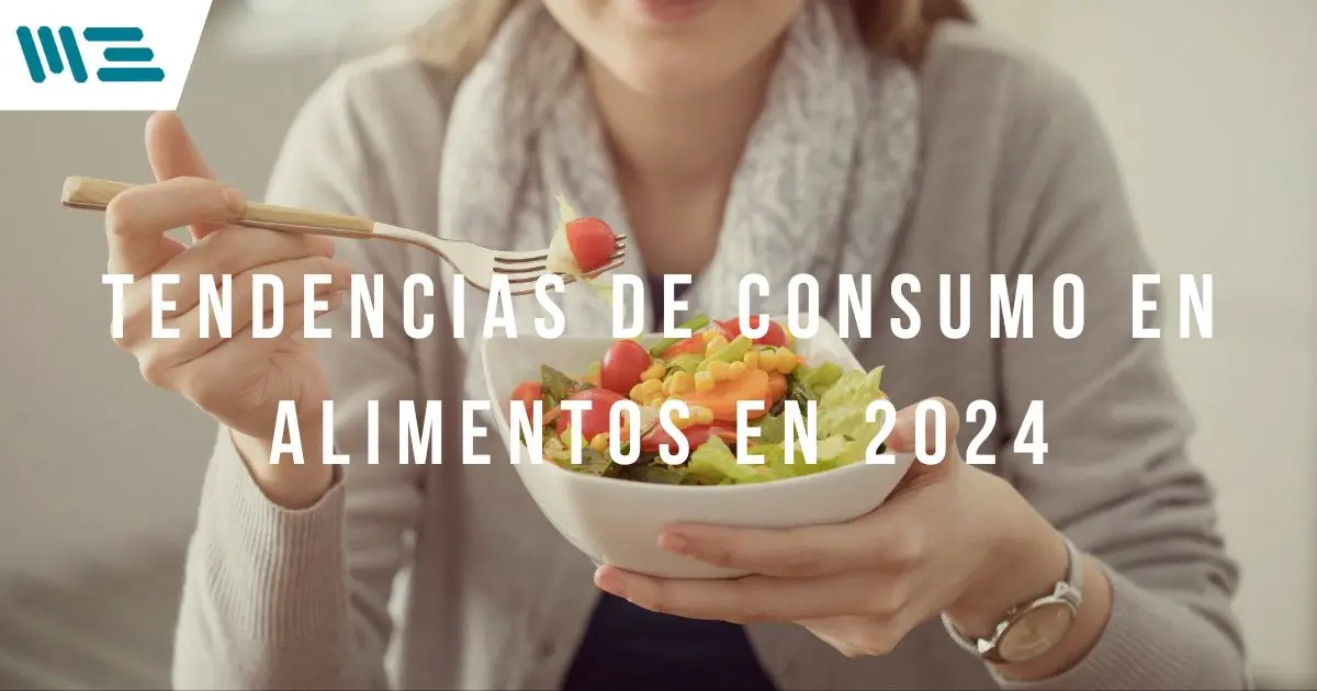 Descubre las Principales Tendencias de Consumo de Alimentos en 2024