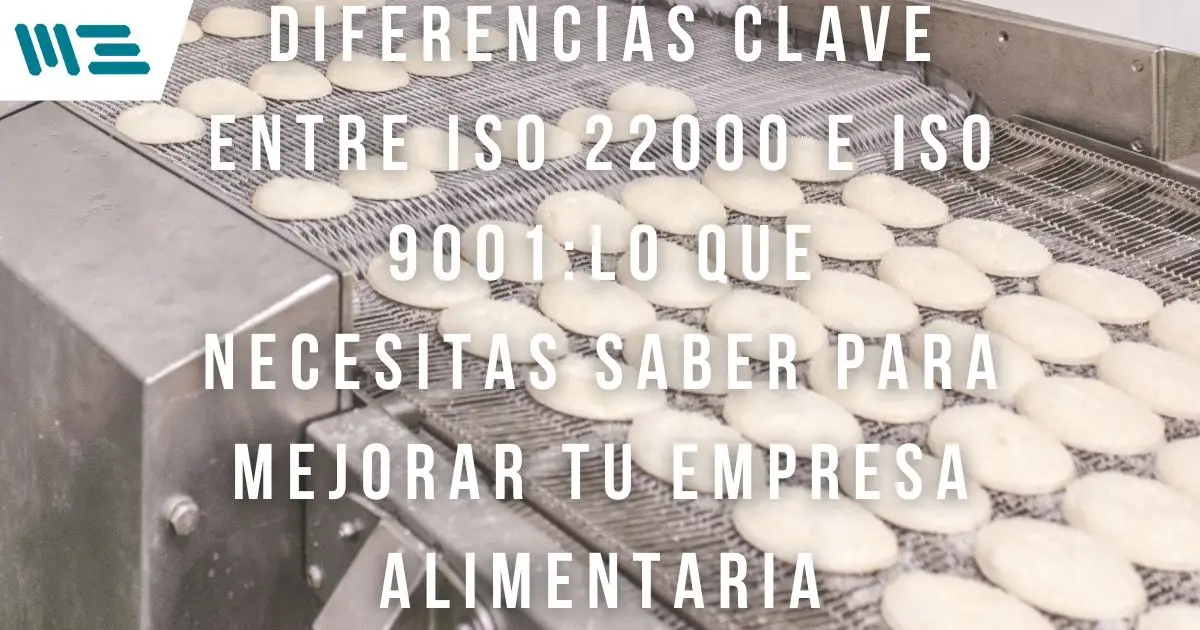 Diferencias Clave entre ISO 22000 e ISO 9001: Lo que Necesitas Saber para Mejorar tu Empresa Alimentaria