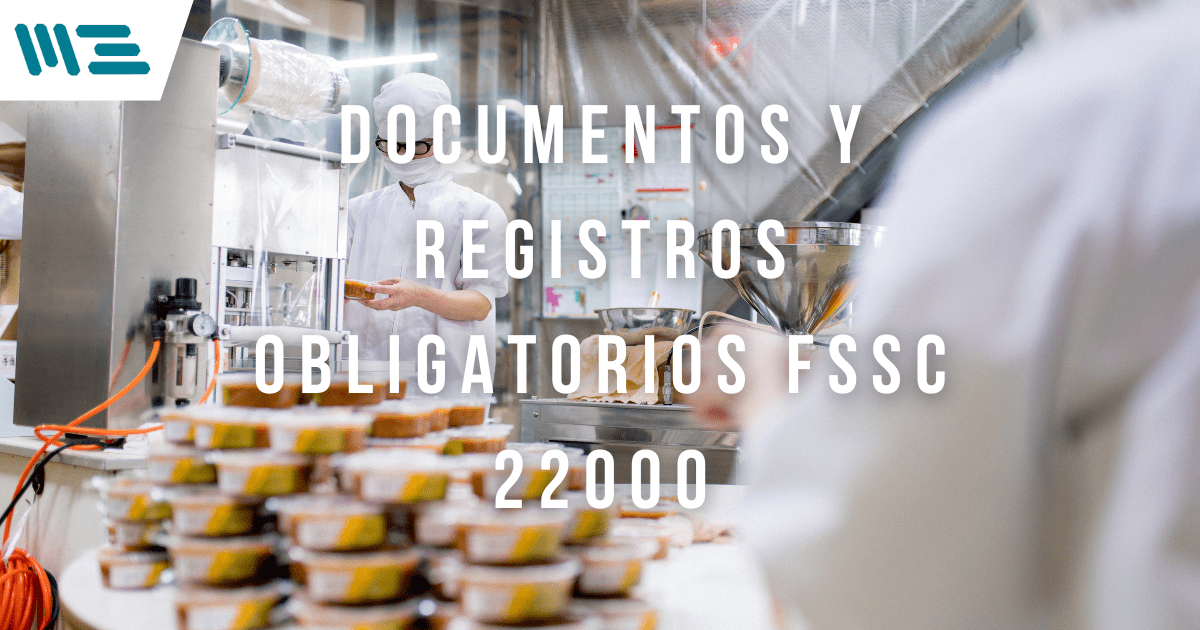 Cumplimiento de FSSC 22000: Documentación y Registros Clave para tu Planta de Producción