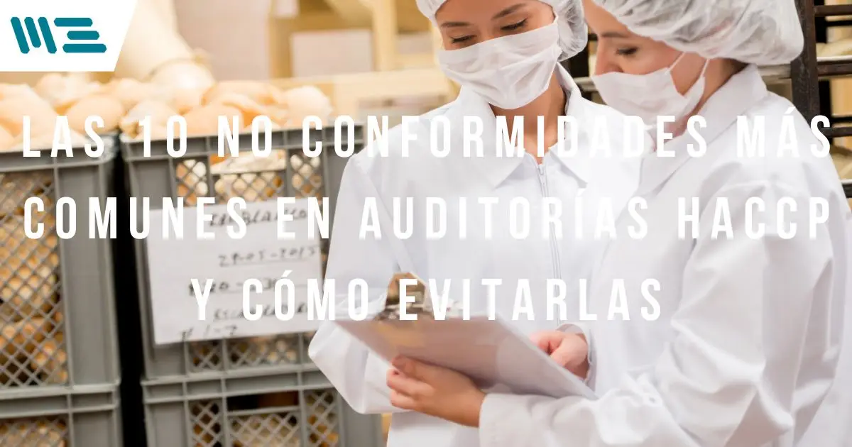 Las 10 No Conformidades Más Comunes en Auditorías HACCP y Cómo Evitarlas